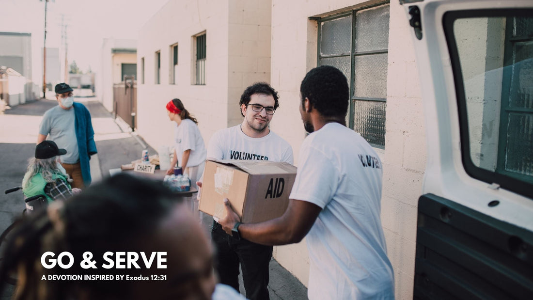 Go & Serve | Devotional Inspired by Exodus 12:31 | Two Cents of Faith