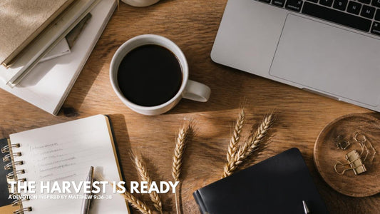 The Harvest is Ready | Two Cents of Faith
