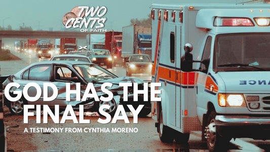 God Has the Last Word: Testimony of Cynthia Moreno - Two Cents of Faith