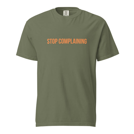 Stop Complaining Tee